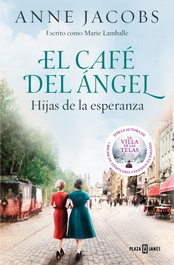El Café del Ángel. Hijas de la esperanza, Anne Jacobs - PLAZA & JANES