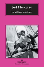 ANAGRAMA, Un adúltero americano, Jed Mercurio - ANAGRAMA
