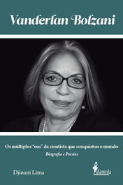 Vanderlan Bolzani : os múltiplos eus da cientista, Djinani Lima - ALAMEDA