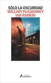 Salamandra, Sólo la oscuridad, William Mcilvanney/Ian Rankin - Salamandra