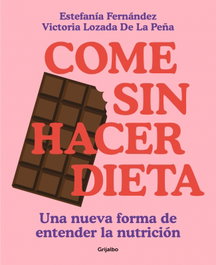 Comer sin hacer dieta, Estefanía Fernández/ Victoria Lozada de la Peña - Grijalbo