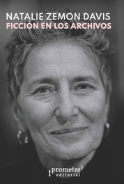Prometeo, Ficción en los archivos: relatos de perdón y narradores, Natalie Zemon Davis - Prometeo