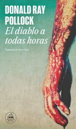 El diablo a todas horas, Donald Ray Pollock - RANDOM HOUSE