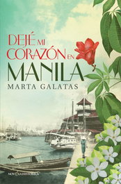 Dejé mi corazón en Manila, Marta Galatas - LA ESFERA DE LOS LIBROS