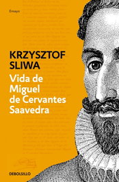 Vida de Miguel de Cervantes Saavedra, Krzysztof Sliwa - DEBOLSILLO