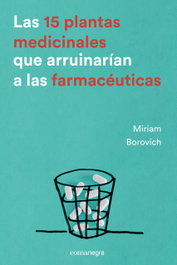 15 Plantas medicinales que arruinarían a las farmacéuticas, Miriam Borovich - COMANEGRA