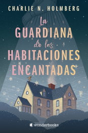 WONDERBOOKS, La guardiana de las habitaciones encantadas, Charlie N. Holmberg - WONDERBOOKS