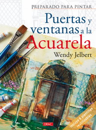 DRAC Preparado para pintar: puertas y ventanas a la acuarela, Wendy Jelbert