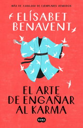 El arte de engañar al karma, Elísabet Benavent - SUMA DE LETRAS