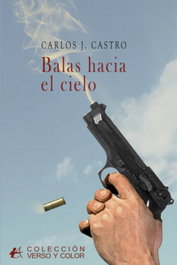 Balas hacia el cielo, Carlos J. Castro - Editorial Adarve