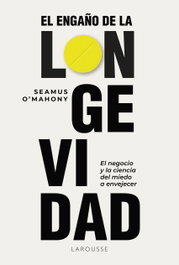 LAROUSSE, El engaño de la longevidad
