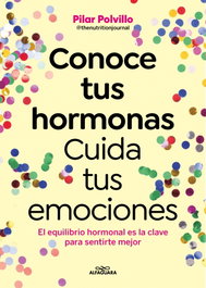 ALFAGUARA, Conoce tus hormonas. Cuida tus emociones - ALFAGUARA