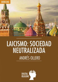 LAICISMO: SOCIEDAD NEUTRALIZADA, Andrés Ollero Tassara - DIGITAL REASONS
