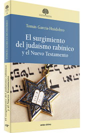El surgimiento del judaísmo rabínico y el Nuevo Testamento, Tomás García-Huidobro Rivas - VERBO DIVINO