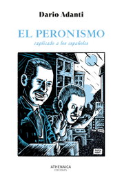 El peronismo explicado a los españoles, Darío Adanti - ATHENAICA EDITORIAL