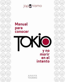 ANAYA, Manual para conocer Tokio y no morir en el intento - ANAYA