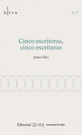 Cinco escritoras, cinco escrituras, Jaime Siles Ruiz - UNIVERSIDAD DE CADIZ