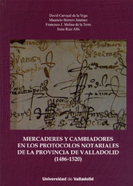 Mercaderes Y Cambiadores En Los Protocolos Notariales De La Provincia De Valladolid (1486-1520), Herrero Jimenez, Carvajal De La Vega, Molina De La Torre, Ruiz Albi - UNIV.VALLADOLID