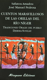 Cuentos maravillosos de las orillas del río Níger. Tradiciones orales del pueblo, Safiatou Amadou y José Manuel Pedrosa - MIRAGUANO