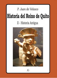 Historia del Reino de Quito - Tomo II - Historia Antigua, P. Juan de Velasco - EDITORIAL JG