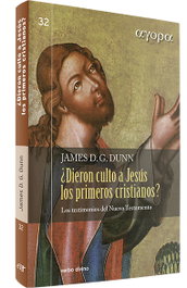 ¿Dieron culto a Jesús los primeros cristianos?, James D. G. Dunn - VERBO DIVINO