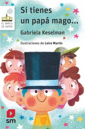 Si tienes un papá mago, Gabriela Keselman - SM