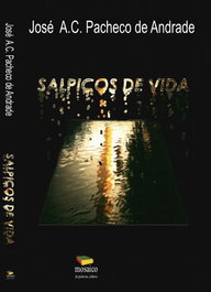 SALPICOS DE VIDA, José A. C. Pacheco de Andrade - MOSAICO DE PALAVRAS EDITORA