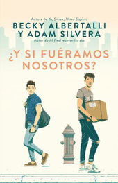 ¿Y SI FUERAMOS NOSOTROS?, Becky Albertalli y Adam Silvera - PUCK