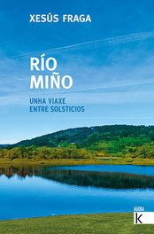 Río Miño. Unha viaxe entre solsticios, Xesús Fraga - FAKTORIA K DE LIBROS