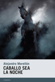 Caballo sea la noche, Alejandro Morellón Mariano - CANDAYA