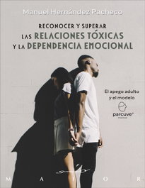 Reconocer y superar las relaciones toxicas y la dependencia, Manuel Hernandez Pacheco - DESCLEE DE BROUWER
