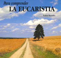 Para comprender eucaristia.(Para leer, vivir, comprender), Xabier Basurko Ulacia - VERBO DIVINO