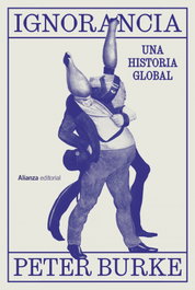 Ignorancia: Una historia global, Peter Burke - ALIANZA