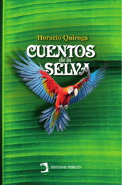 Cuentos de la selva, Horacio Quiroga - EDICIONES PERELLO