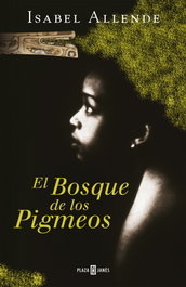 El Bosque de los Pigmeos, Isabel Allende - PLAZA & JANES