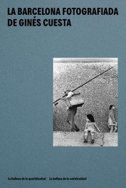 La Barcelona fotografiada, Ginés Cuesta Ortiz - AJUNTAMENT DE BARCELONA