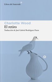 El Retiro, Charlotte Wood - LIBROS DEL ASTEROIDE