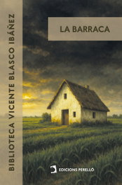 La barraca, Vicente Blasco Ibáñez - EDICIONES PERELLO