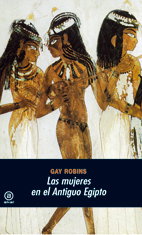 AKAL, Las mujeres en el Antiguo Egipto - Gay Robins