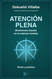 KAIROS, ATENCIÓN PLENA. MINDFULNESS BASADO EN LA TRADICIÓN BUDISTA - Dokushô Villalba Roshi