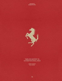LOFT PUBLICATIONS, FERRARI TIMELESS MAESTRY IN AUTOMOTIVE - LOFT PUBLICATIONS