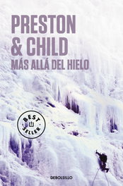 Más allá del hielo, Douglas Preston y Lincoln Child - DEBOLSILLO