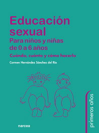 Educación sexual para niños y niñas de 0 a 6 años, Mª del Carmen Hernández Sánchez del Río - NARCEA