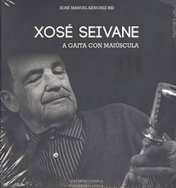 Xosé Manuel Seivane Rivas - (G).XOSE SEIVANE:A GAITA CON MAIUSCULA.(TRADICION ORAL) - CANELA