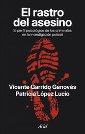 El rastro del asesino, Vicente Garrido Genovés; Patricia López Lucio - ARIEL