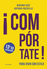 ¡Compórtate!, Benigno Saéz Jiménez - PALABRA