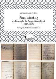 Pierre Monbeig e a Formação da Geografia no Brasil, Larissa Alves de Lira - ALAMEDA