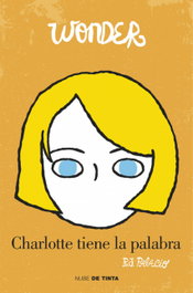 Wonder. Charlotte tiene la palabra, R.J. Palacio - NUBE DE TINTA