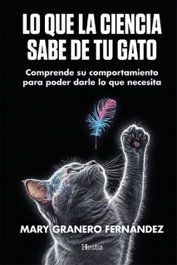 Lo que la ciencia sabe de tu gato, Mª Dolores Granero - Hestia