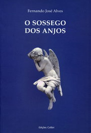 O SOSSEGO DOS ANJOS, Fernando José Alves - EDIÇOES COLIBRI
